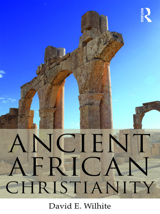 Title details for Ancient African Christianity by David E. Wilhite - Wait list